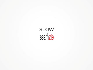 SLOW by ssamzie (슬로우 바이 쌈지) 브랜드 소개서