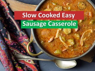Slow Cooked Easy
Sausage Casserole
 