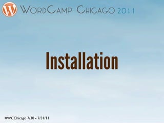 Installation

#WCChicago 7/30 - 7/31/11
 