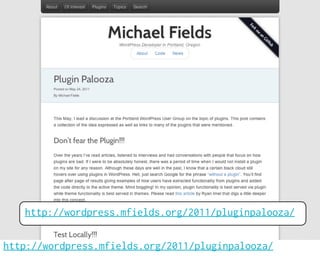 http://wordpress.mfields.org/2011/pluginpalooza/

http://wordpress.mfields.org/2011/pluginpalooza/
 