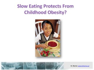 Slow Eating Protects From Childhood Obesity? 