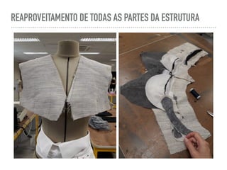 REAPROVEITAMENTO DE TODAS AS PARTES DA ESTRUTURA
 