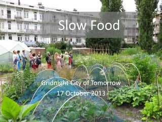 Slow Food

Gridnight City of Tomorrow
17 October 2013

 