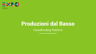 Produzioni dal Basso
Crowdfunding Platform
 