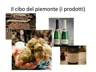 Il cibo del piemonte (i prodotti)
 