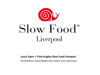 Laura Yates + Trine Hughes Slow Food Liverpool  ,[object Object]