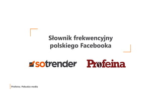 Słownik frekwencyjny
polskiego Facebooka
 