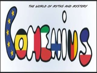 THE WORLD OF MYTHS AND MYSTERY
 