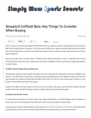Slowpitch Softball Bats: Key Things To Consider
When Buying
By wowsecrets | January 28, 2014
Like

0

Tweet

0

0 Comment
0

Share

StumbleUpon

When it comes to purchasing SLOWPITCH SOFTBALL BATS, you need to consider certain elements that would enable you to enjoy effective outcomes. If you ignore any of the factors, chances are high that the entire thing will
turn in futile. Material is one of the most important aspects that you need to consider while buying your favorite
bat for slowpitch.
Such bats usually come with two types of materials that include composite or metal. Composite bats are preferred choices of numerous users as they come with better durability and better performance ability especially in
a colder climate.
Consider several things before placing order
Consideration should also be made of the length of the bat. Although various lengths of bats are available in the
market, it is evident that a 34-inch bat is most popular among people. Apart from height of the bat, you should always consider the weight of SLOWPITCH SOFTBALL BATS that is one of the most crucial aspects that have a vast
impact in the performance level of the players.
Usually the weight of the bat ranges from 26 ounces to 30 ounces. Moreover, you should also consider that the
weight of the bat is clearly distributed so that it can get a balanced and end loaded option.
Purchase from the best stores
It is interesting to note that such bats come in the market with leather or synthetic leather option. However, in
some cases, you can find that grips of the bats come with cushioning in order to absorb shock.
Considering such factors would enable you to find the best SLOWPITCH SOFTBALL BATS for you. Searching online
would provide you with numerous online portals offering world class products of the respective bats.

 