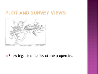  Show legal boundaries of the properties.
 