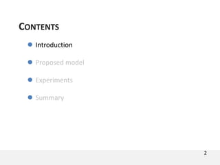  Introduction
 Proposed model
 Experiments
 Summary
CONTENTS
2
 