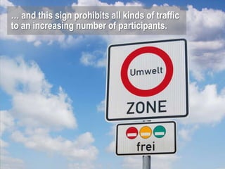 … and this sign prohibits all kinds of traffic
to an increasing number of participants.