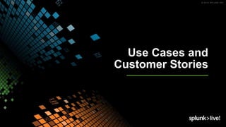 Use Cases and
Customer Stories
 