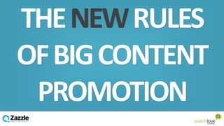 THE NEW RULES
OF BIG CONTENT
PROMOTION
v

 