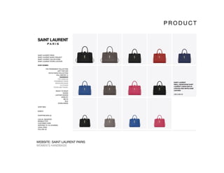 P R O D U C T 
WEBSITE: SAINT LAURENT PARIS 
WOMEN’S HANDBAGS
 