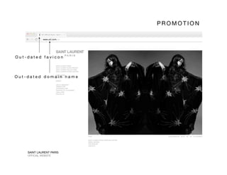 O u t - d a t e d f a v i c o n 
O u t - d a t e d d o m a i n n a m e 
P R O M O T I O N 
SAINT LAURENT PARIS
OFFICIAL WEBSITE
 