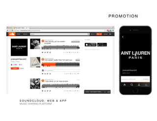 P R O M O T I O N 
S O U N D C L O U D : W E B & A P P 
MUSIC SHARING PLATFORM
 
