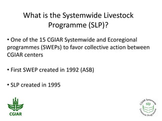 CGIAR Systemwide Livestock Programme: Achievements and prospects in a changing CGIAR