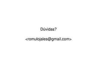 Dúvidas?

<romulojales@gmail.com>




            
 