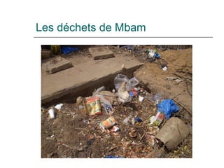 Les déchets de Mbam 