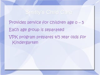 Smitty's Child Care Provides service for children age 0 – 5 