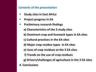 Optimizing livelihood and environmental benefits from crop residues in smallholder crop-livestock systems in sub-Saharan Africa and South Asia: regional case studies. Progress and preliminary research findings for East African sites