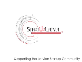 Supporting the Latvian Startup Community

 