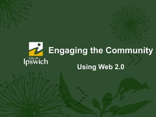 Engaging the Community Using Web 2.0 
