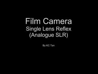 Film Camera Single Lens Reflex (Analogue SLR) By KC Tan 