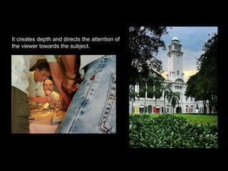 It creates depth and directs the attention of the viewer towards the subject.  