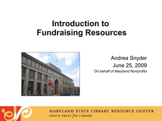 Introduction to  Fundraising Resources ,[object Object],[object Object],[object Object]
