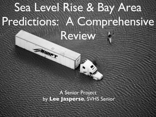 Sea Level Rise & Bay Area Predictions:  A Comprehensive Review ,[object Object],[object Object]