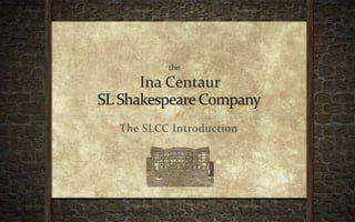 the

   Ina Centaur

The SLCC Introduction
 