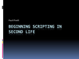Pauli Pinelli Beginning Scripting in Second Life 