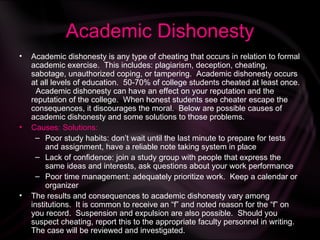 Academic Dishonesty <ul><li>Academic dishonesty is any type of cheating that occurs in relation to formal academic exercis...