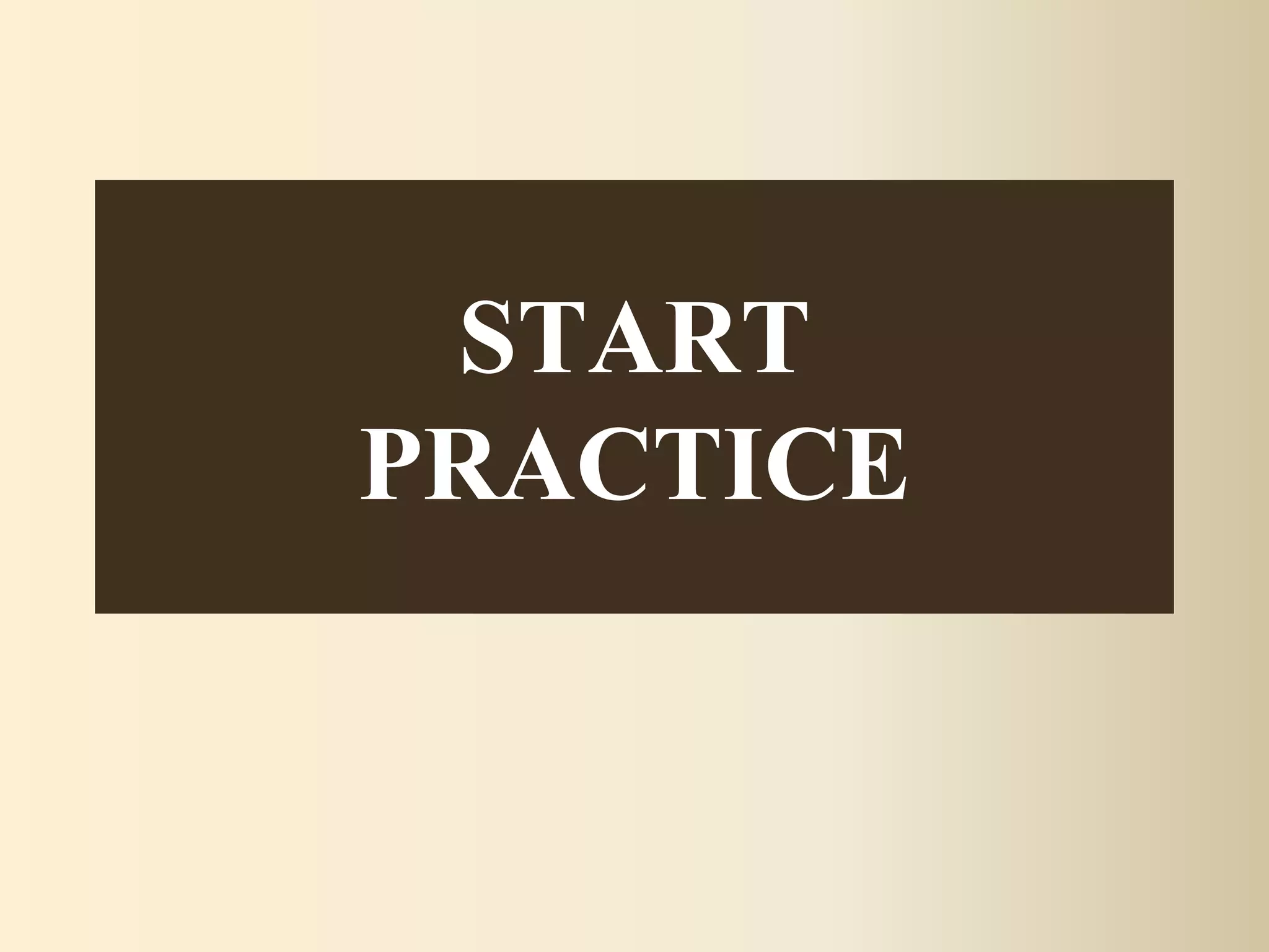 START
PRACTICE
 