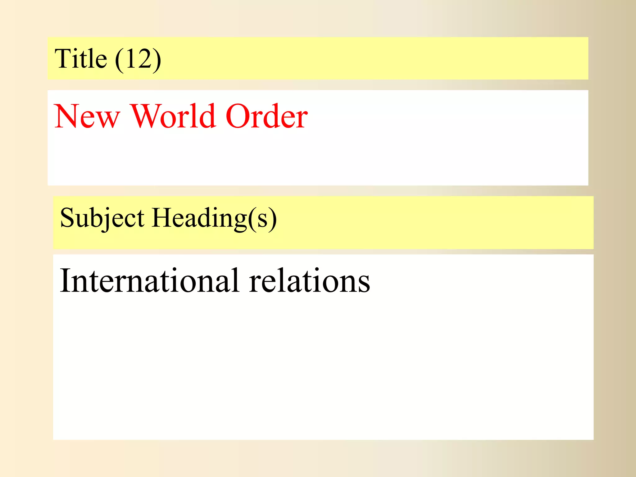 Title (12)
Subject Heading(s)
International relations
New World Order
 