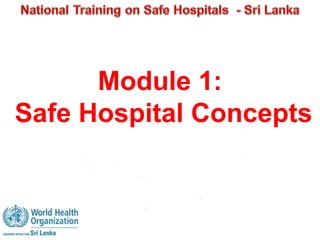 Module 1: 
Safe Hospital Concepts 
 