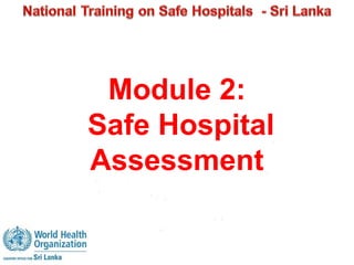 Module 2: 
Safe Hospital 
Assessment 
 