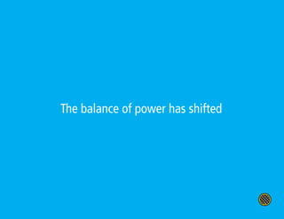 The balance of power has shifted
 
