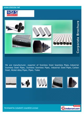 We are manufacturer, exporter of Stainless Steel Seamless Pipes, Industrial
Stainless Steel Pipes, Stainless Seamless Pipes, Industrial Steel Pipes, Carbon
Steel, Nickel Alloy Pipes, Pipes, Tubes
 