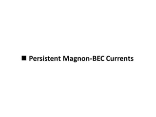  Persistent Magnon-BEC Currents
 