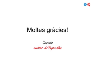 Moltes gràcies!
Contacte

cursos.slt@upc.edu

 