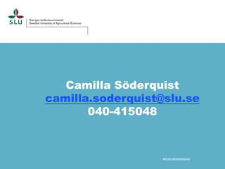 Camilla Söderquist
camilla.soderquist@slu.se
040-415048

Alnarpsbiblioteket

 