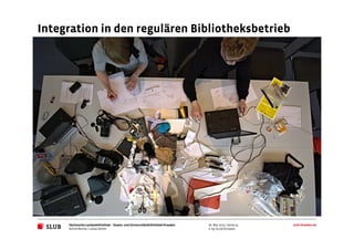 Sächsische Landesbibliothek– Staats- und UniversitätsbibliothekDresden slub-dresden.de
© by SLUB Dresden
Integration in den regulären Bibliotheksbetrieb
Achim Bonte / Lukas Oehm
26. Mai 2015 | Seite 14
 
