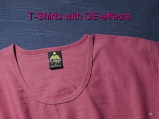 2626
T-Shirts with OE-effectsT-Shirts with OE-effects
 