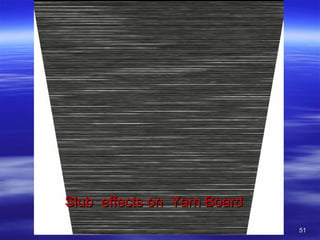 5151
SlubSlub effectseffects on Yarn Boardon Yarn Board
 