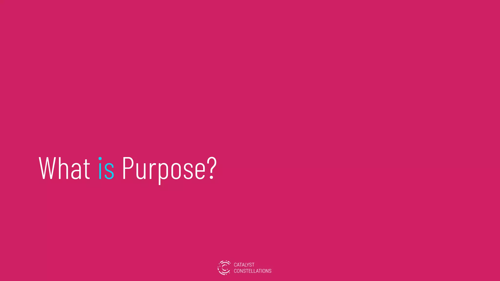 What is Purpose?
 