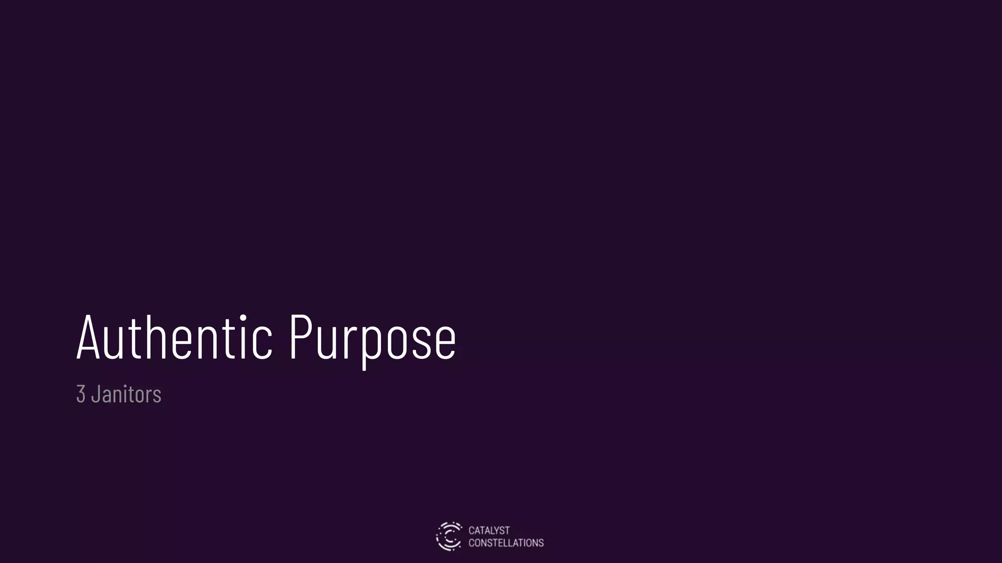 Authentic Purpose
3 Janitors
 