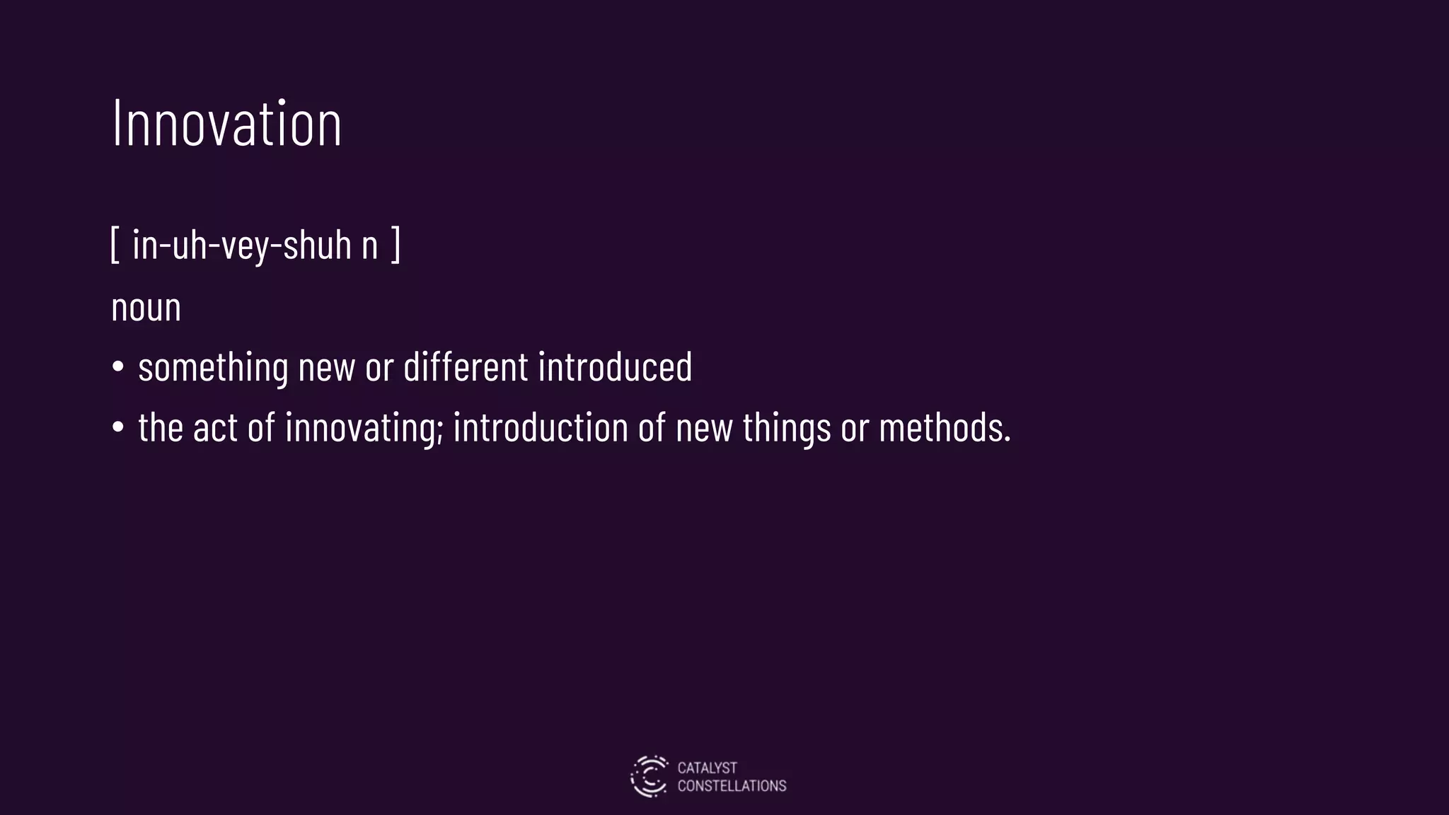Innovation
[ in-uh-vey-shuh n ]
noun
• something new or different introduced
• the act of innovating; introduction of new things or methods.
 